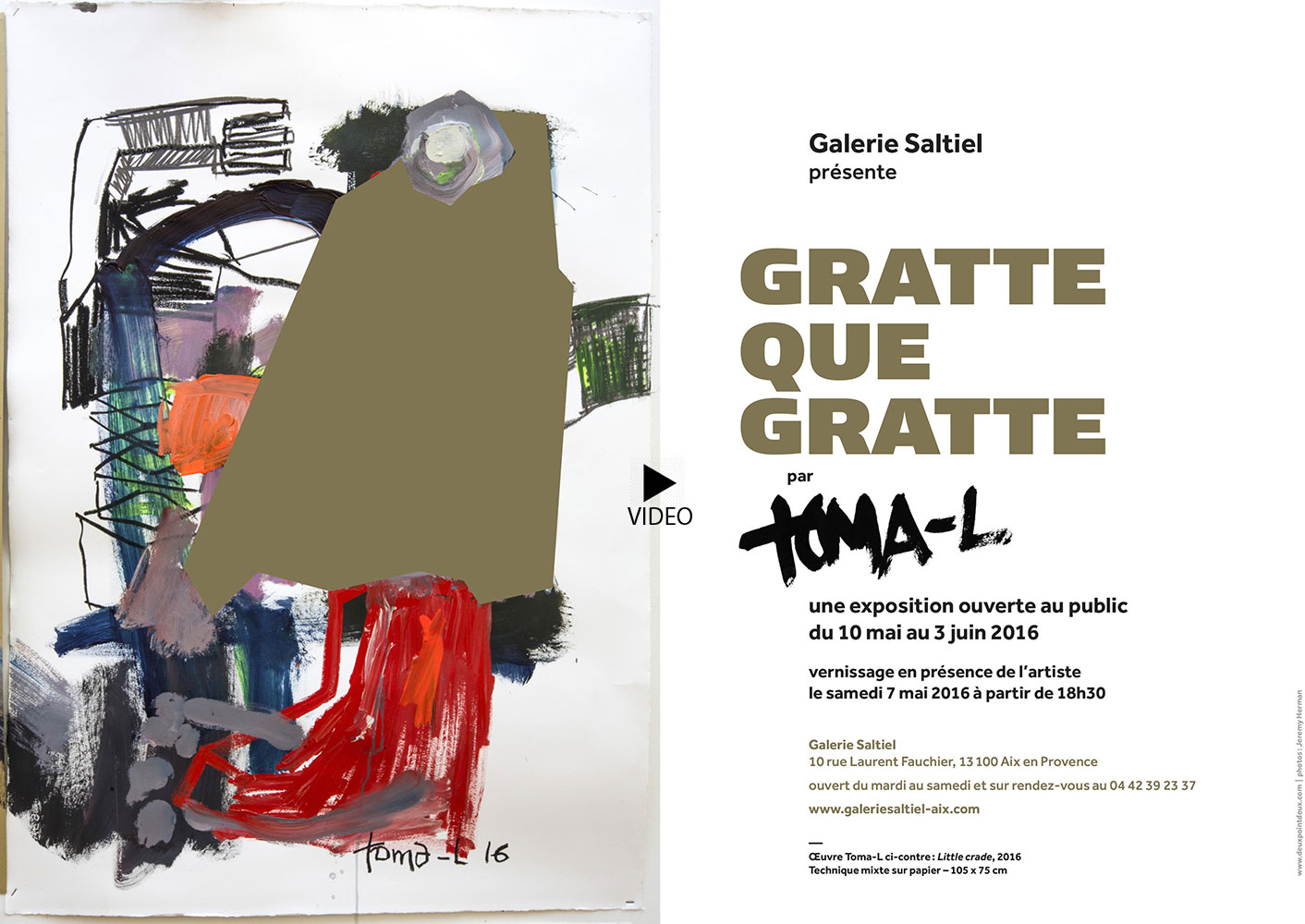 Gratte Que Gratte Vernissage samedi 7 Mai de 18H00 à 22H00 à la Galerie Saltiel - 10 rue Laurent Fauchier - 13100 Aix en Provence.
 
Photographie et Video : Jérémy Herman.